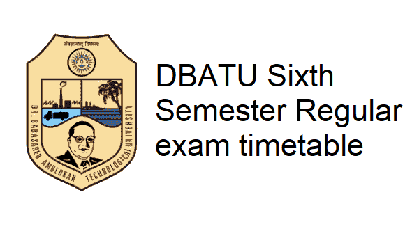 Revised DBATU Sixth Semester Regular exam timetable released
